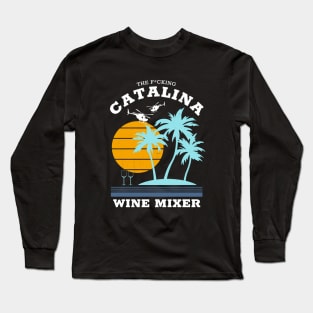 The f*cking Catalina Wine Mixer Long Sleeve T-Shirt